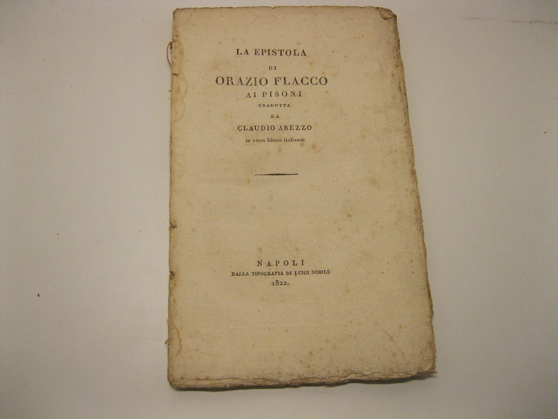 La epistola di Orazio Flacco ai Pisoni. Tradotta da Claudio Arezzo in verso libero italiano.